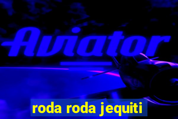 roda roda jequiti