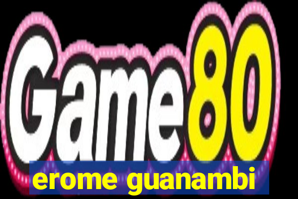 erome guanambi