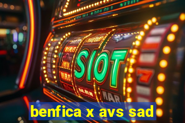 benfica x avs sad