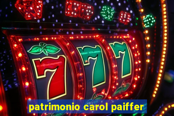 patrimonio carol paiffer