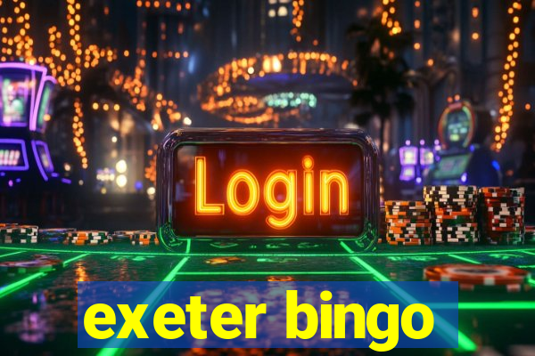 exeter bingo