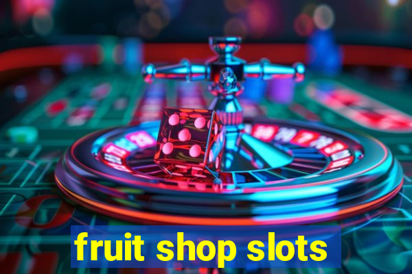 fruit shop slots