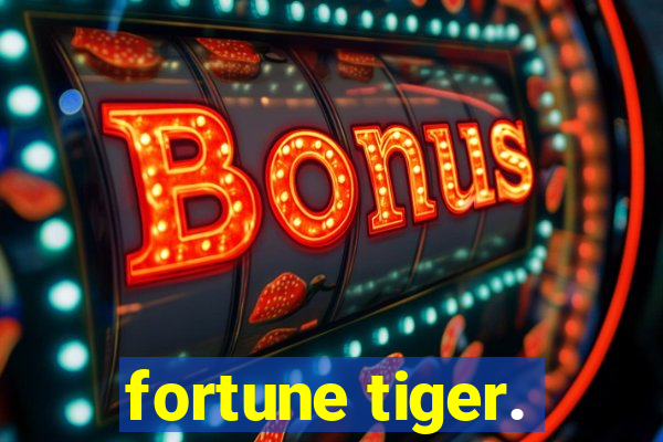 fortune tiger.