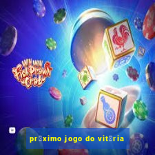 pr贸ximo jogo do vit贸ria