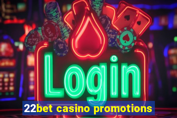 22bet casino promotions