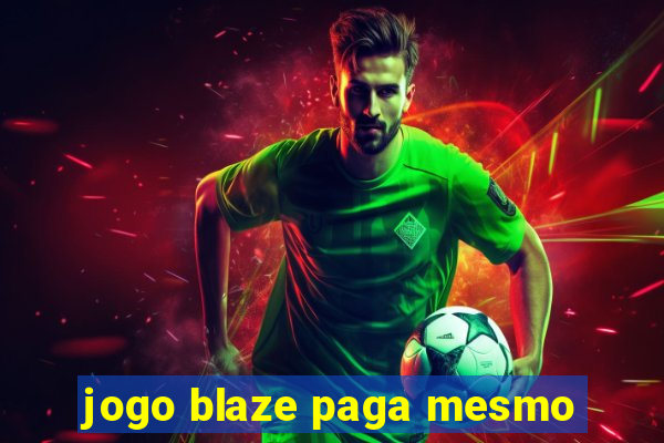 jogo blaze paga mesmo