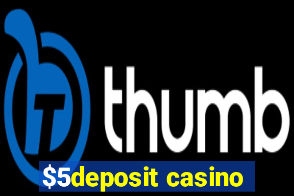 $5deposit casino