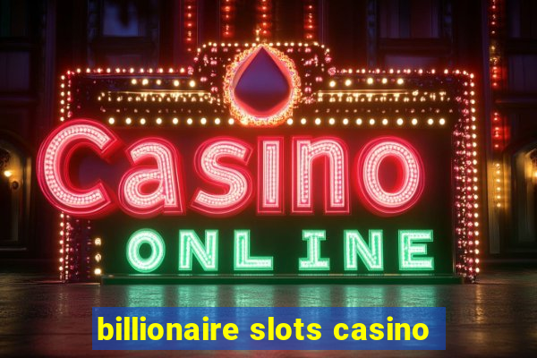 billionaire slots casino