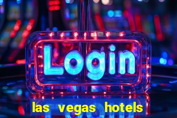 las vegas hotels and casinos