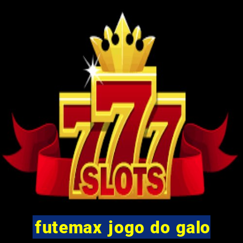 futemax jogo do galo