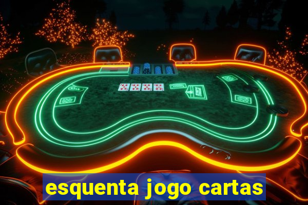 esquenta jogo cartas