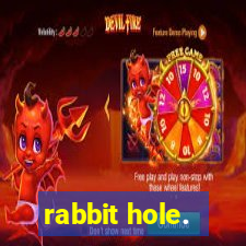 rabbit hole.