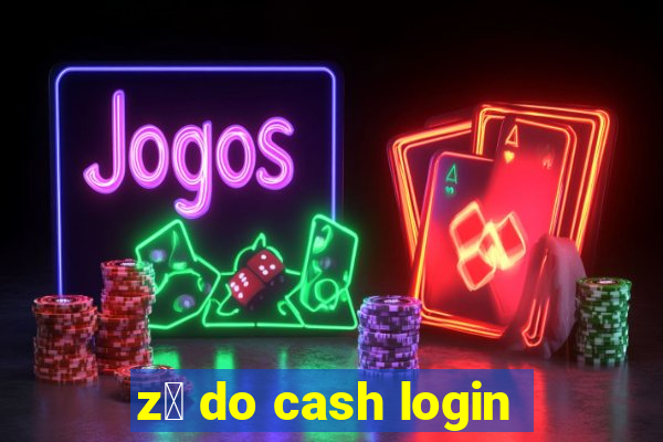 z茅 do cash login