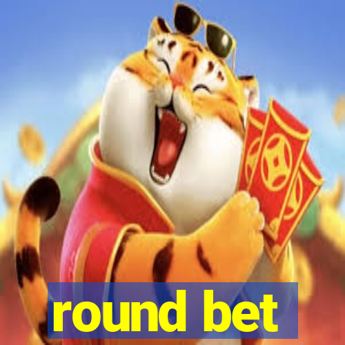 round bet