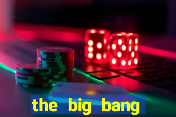 the big bang dublado online