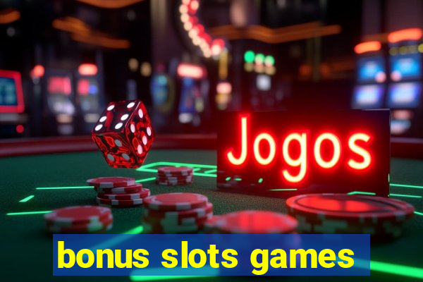 bonus slots games