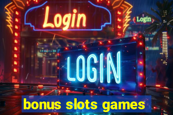 bonus slots games