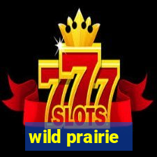 wild prairie