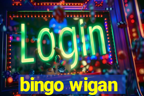 bingo wigan