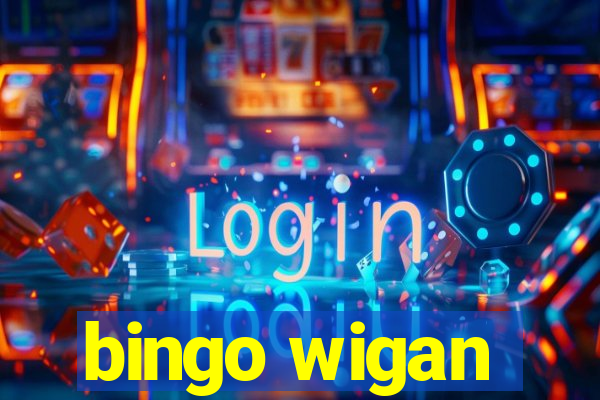 bingo wigan