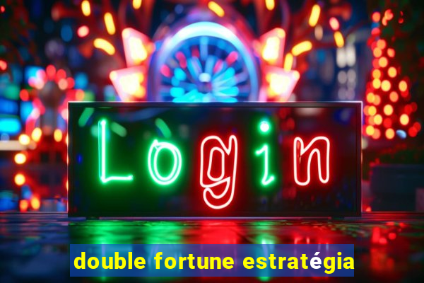 double fortune estratégia