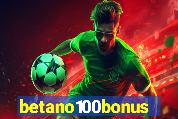 betano100bonus