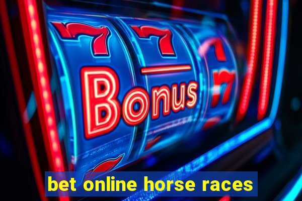 bet online horse races