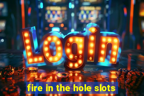 fire in the hole slots