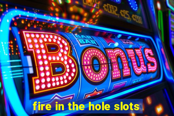 fire in the hole slots