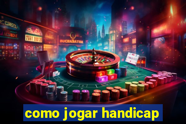 como jogar handicap