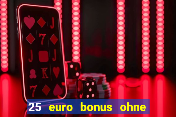 25 euro bonus ohne einzahlung casino 2022