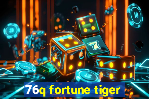 76q fortune tiger