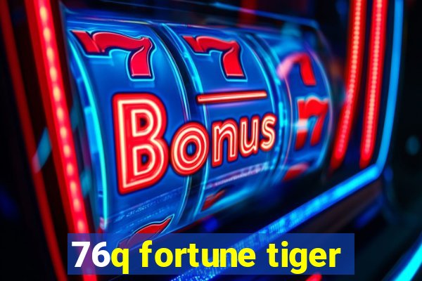 76q fortune tiger