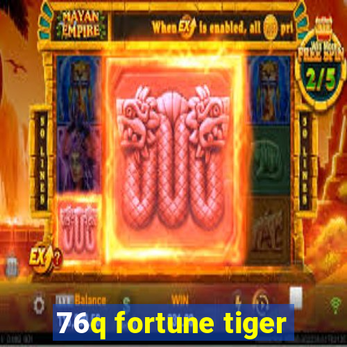 76q fortune tiger