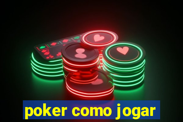 poker como jogar