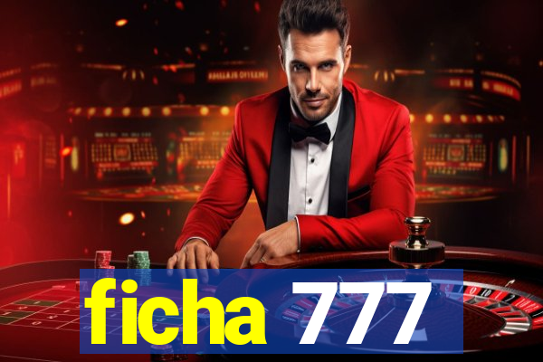 ficha 777