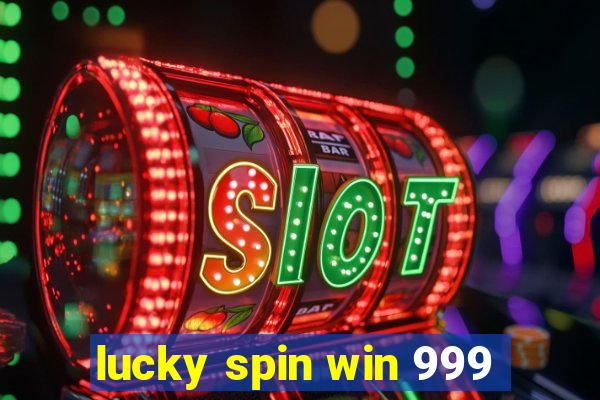 lucky spin win 999