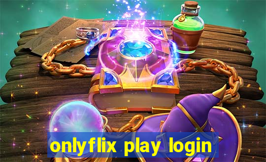 onlyflix play login