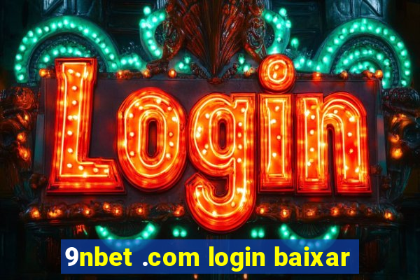 9nbet .com login baixar