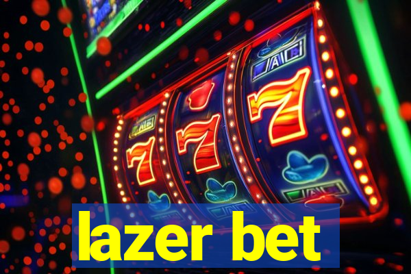 lazer bet