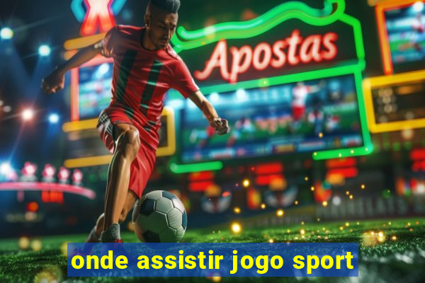 onde assistir jogo sport