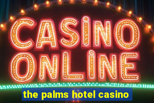 the palms hotel casino