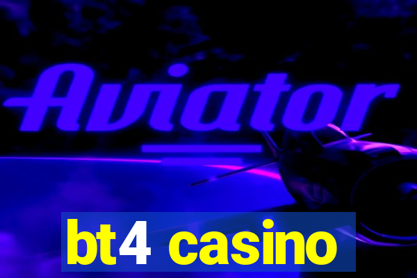 bt4 casino