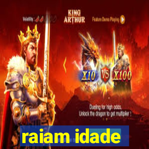 raiam idade