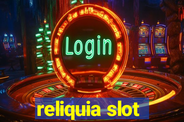 reliquia slot