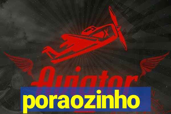 poraozinho