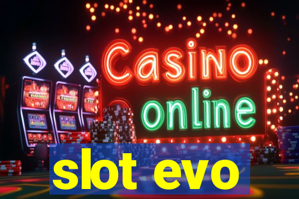 slot evo