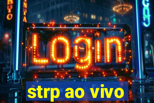 strp ao vivo