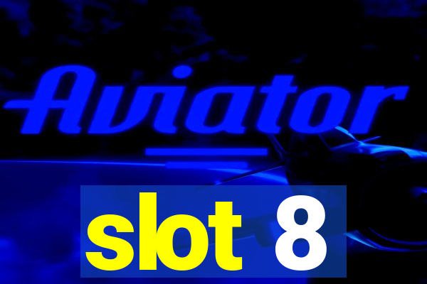 slot 8