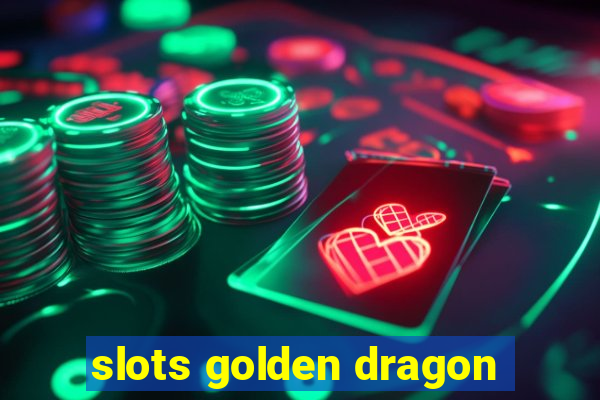 slots golden dragon